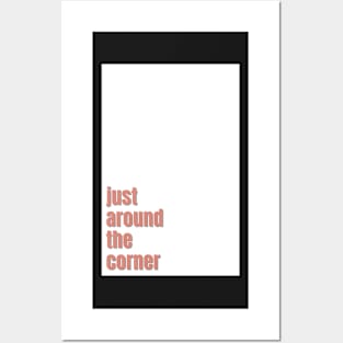 just around the corner Posters and Art